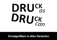 Vernissage Druck as Druck can